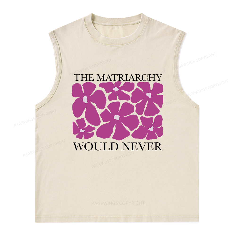 Pagewings The Matriarchy Would Never Unisex Washed Tank Top