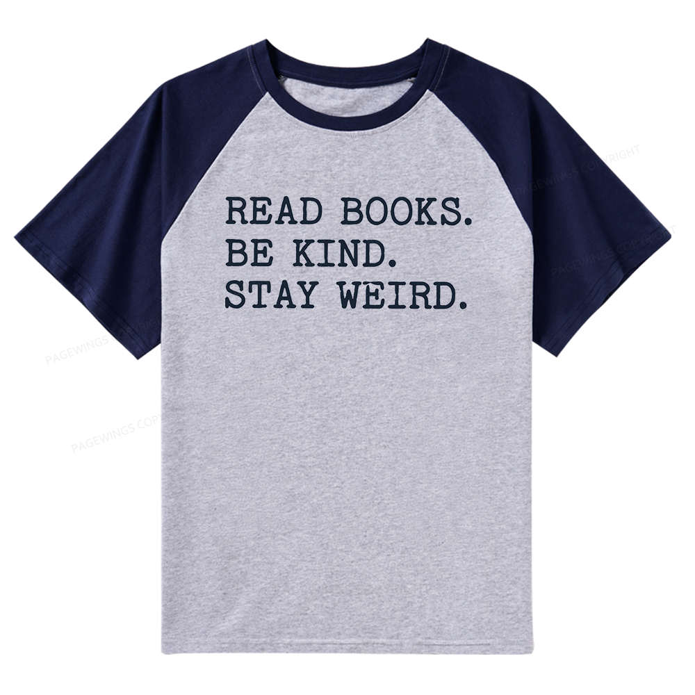 Pagewings Read Books Be Kind Stay Weird Raglan T-shirt