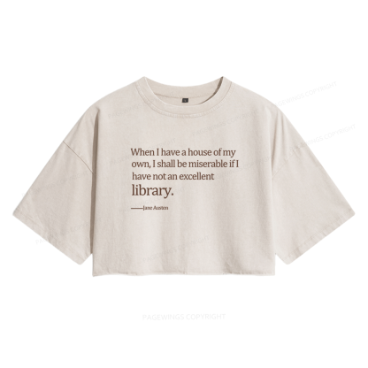 Pagewing When I Have A House Of My Own Women's Washed Cropped T-shirt