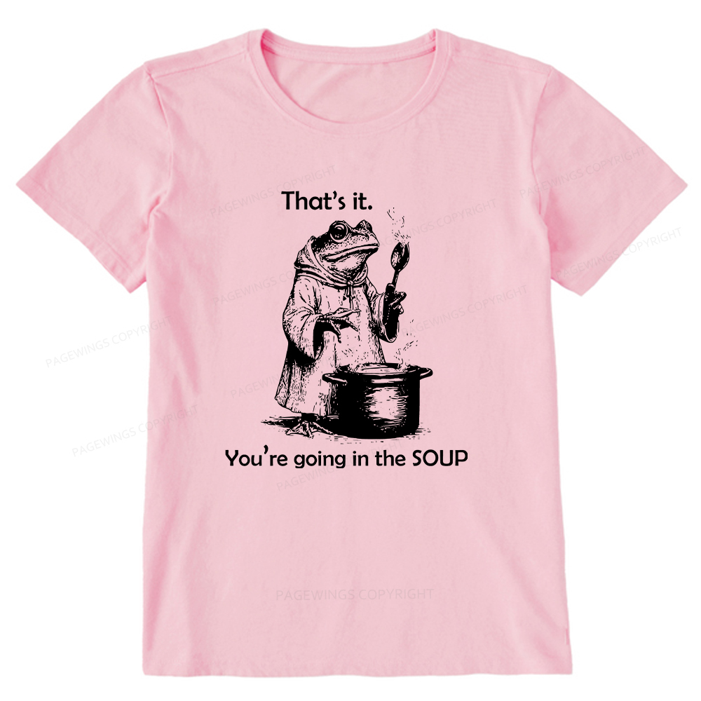 Pagewings That's It. You're Going in the Soup Unisex Classic T-shirt