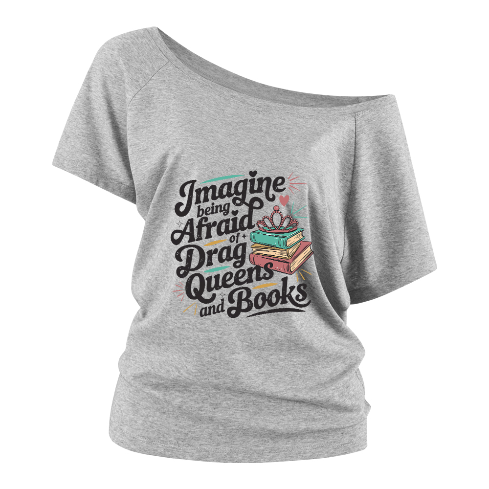 Pagewings Imagine Being Afraid Of Drag Queens And Books Off Shoulder Top