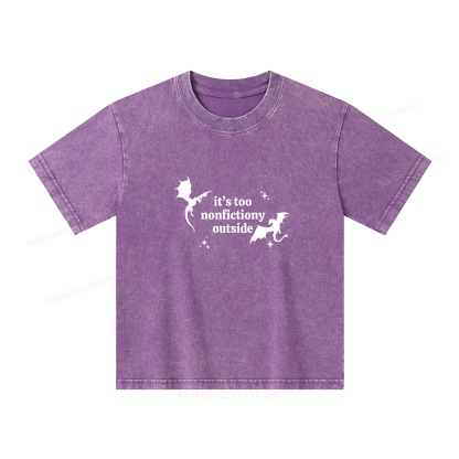 Pagewings It’s Too Nonfictiony Outside Unisex Kids Washed T-shirt