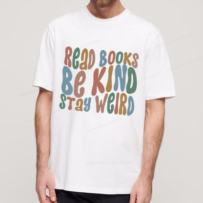 Pagewings Read Books Be Kind Stay Weird Unisex Classic T-shirt