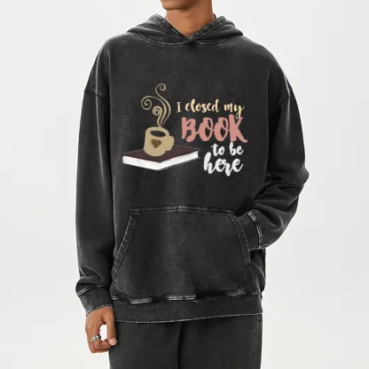 Pagewings I Closed My Book To Be Here Unisex Washed Hoodie