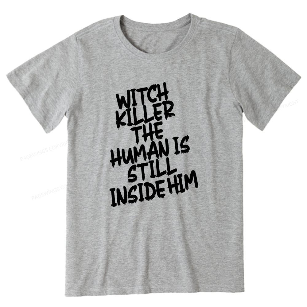 Pagewings Witch Killer The Human Is Still Inside Him Unisex Classic T-shirt