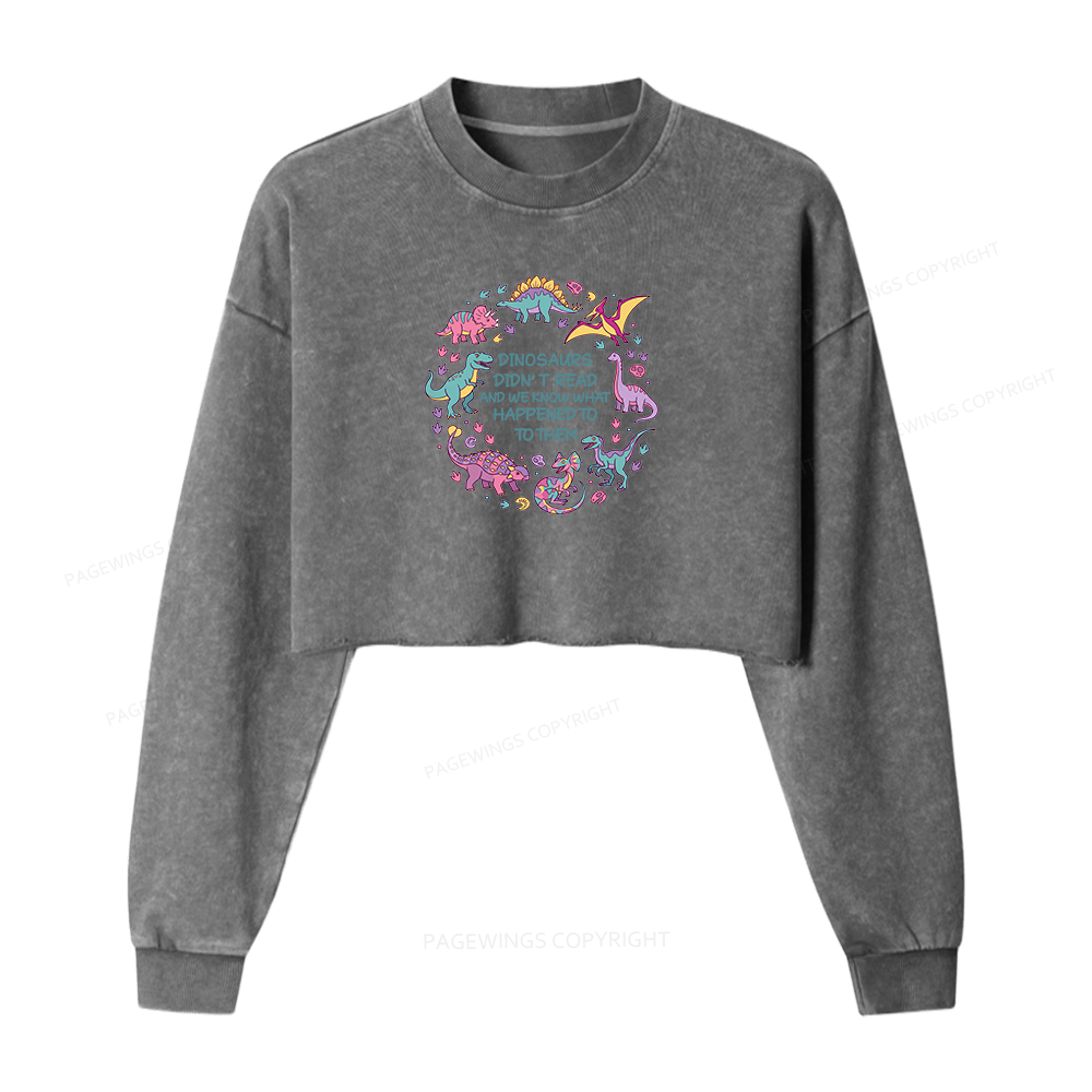Pagewings Dinosaurs Didn’t Read Washed Crop Sweatshirt