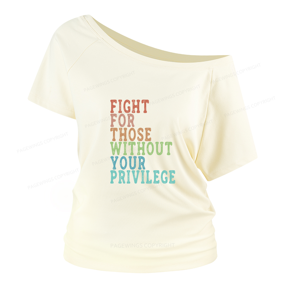 Pagewings Fight For Those Without Your Privilege Women Off Shoulder T-shirts