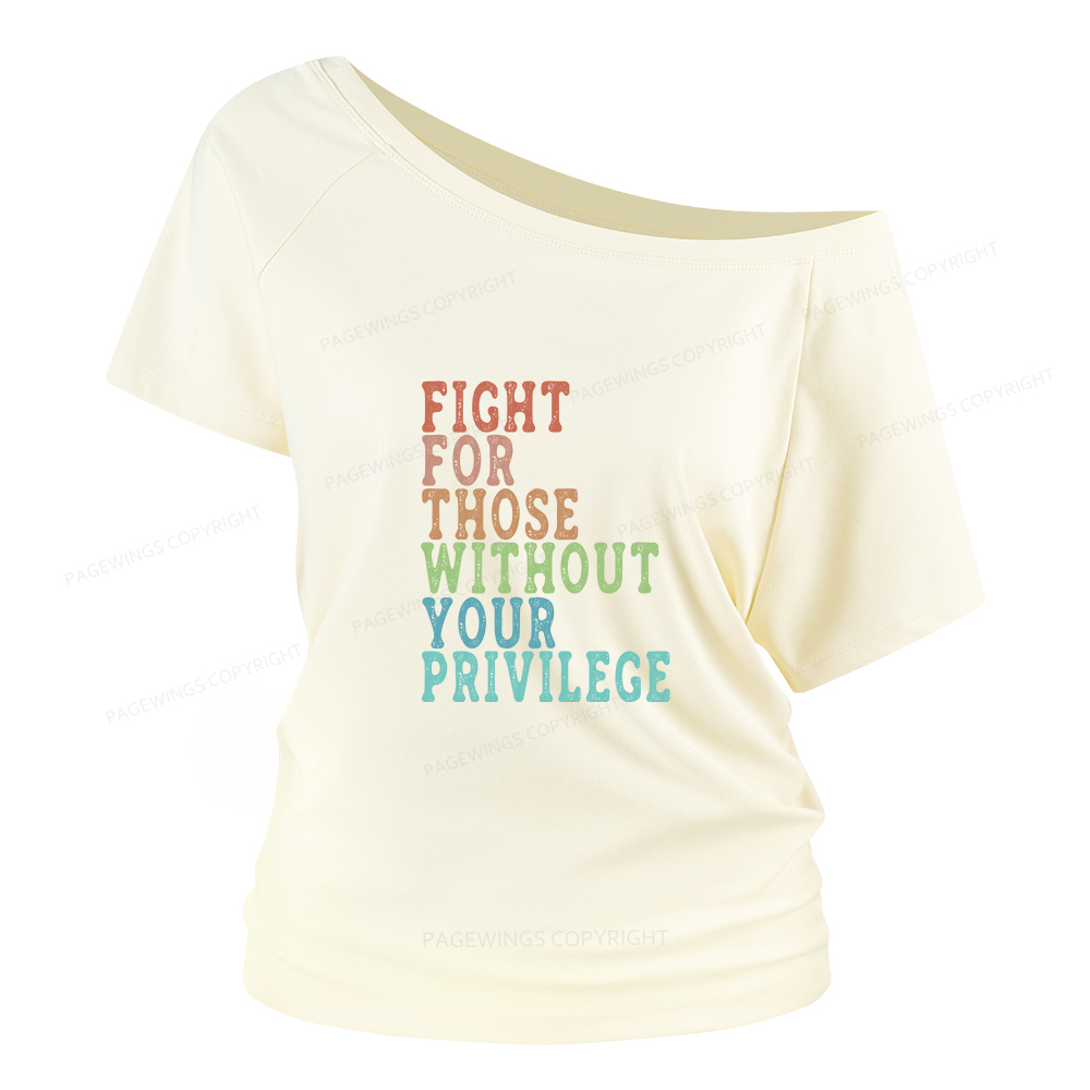 Pagewings Fight For Those Without Your Privilege Women Off Shoulder T-shirts
