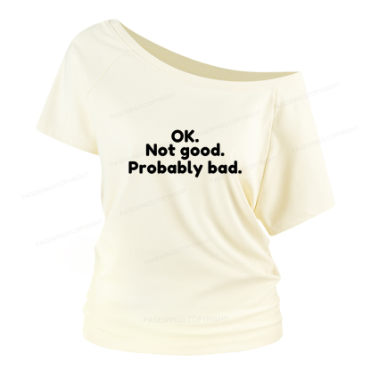 Pagewings Ok Not Good Probably Bad Women Off Shoulder T-shirts