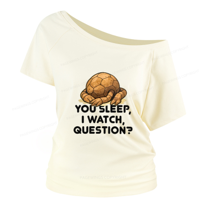 Pagewings You Sleep I Watch Question Women Off Shoulder T-shirts