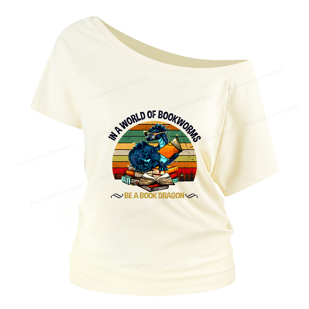 Pagewings In A World Of Bookworms Be A Book Dragon Women Off Shoulder T-shirts