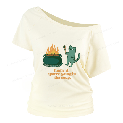 Pagewings You’re Going In The Soup Women Off Shoulder T-shirts