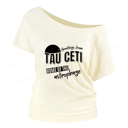 Pagewings Greetings From Tau Ceti Home Of The Astrophage Women Off Shoulder T-shirts