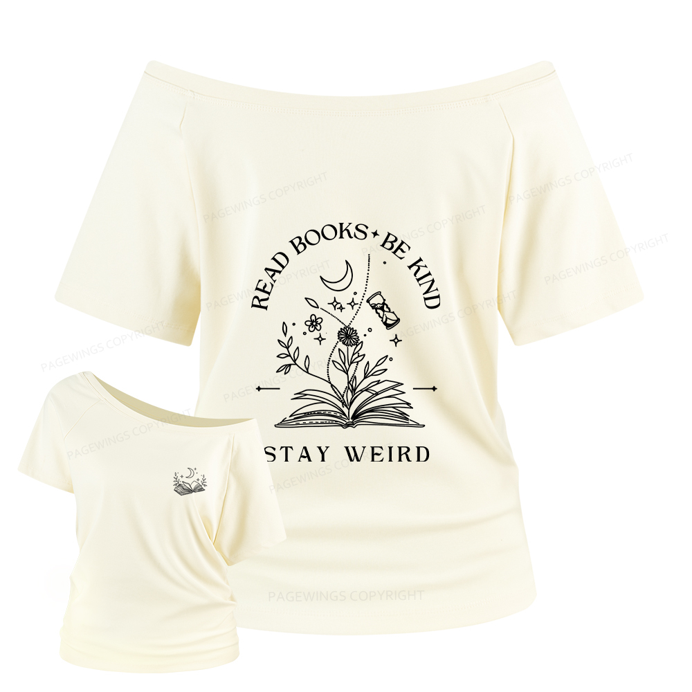 Pagewings Read Books Be Kind Stay Weird Women Off Shoulder T-shirts