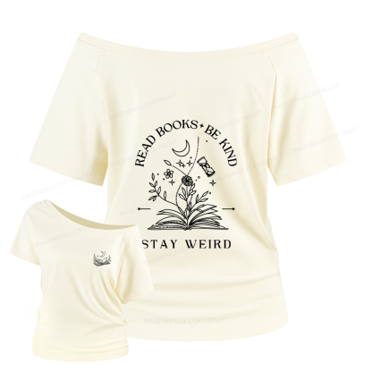 Pagewings Read Books Be Kind Stay Weird Women Off Shoulder T-shirts
