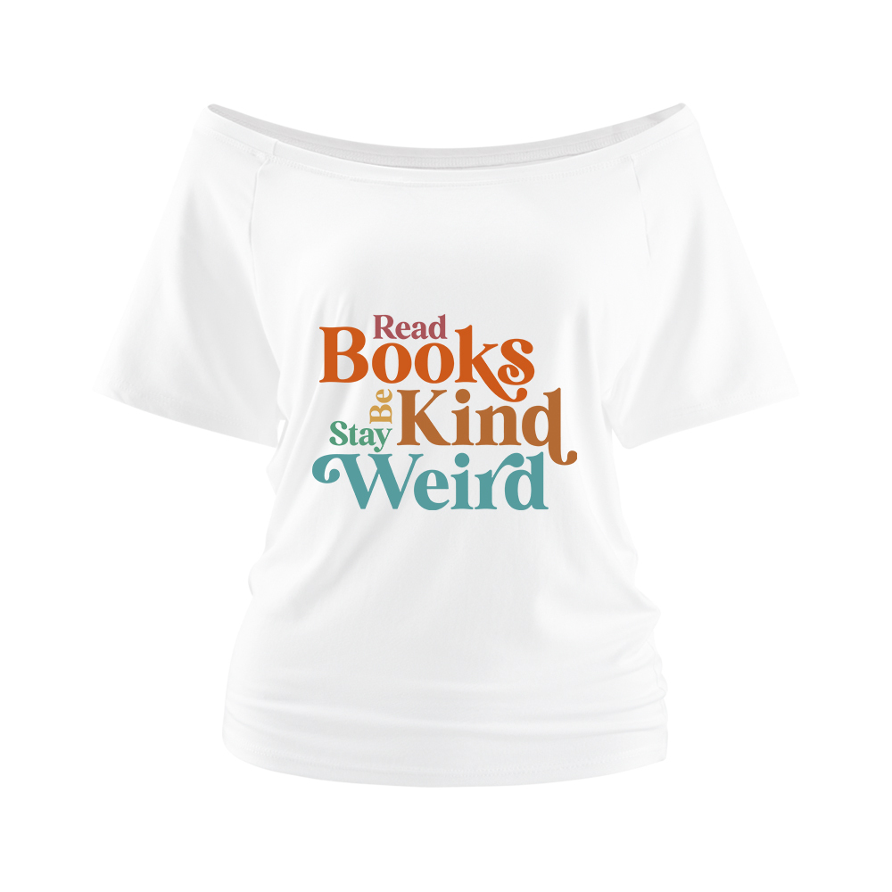 Pagewings Read Books Be Kind Stay Weird Off Shoulder Top