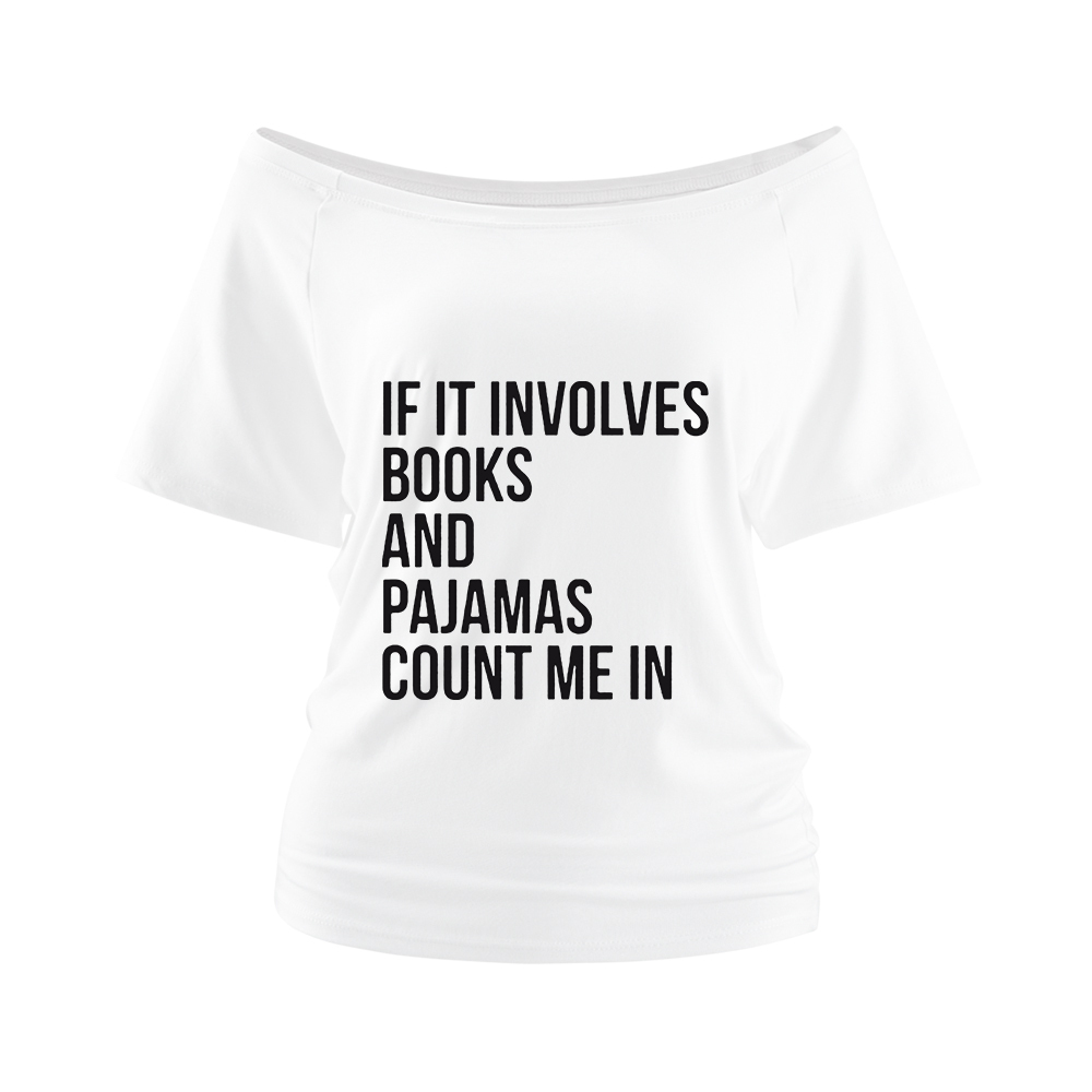 Pagewings If It Involves Books And Pajamas Count Me In Off Shoulder Top