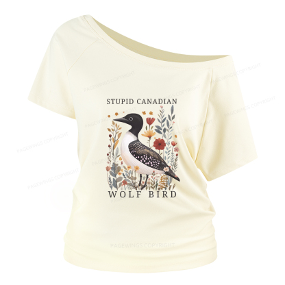 Pagewings Stupid Canadian Wolf Bird Women Off Shoulder T-shirts