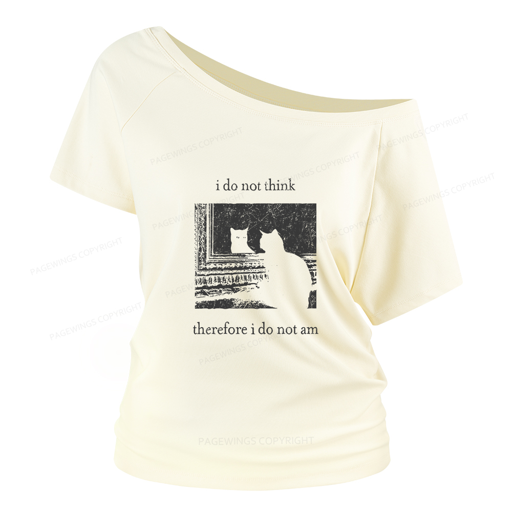 Pagewings I Do Not Think Therefore I Do Not Am Women Off Shoulder T-shirts
