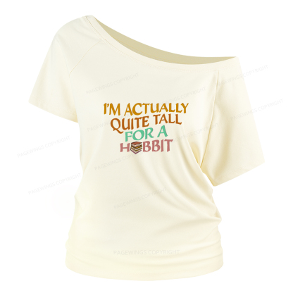 Pagewings I'm Actually Quite Tall Women Off Shoulder T-shirts