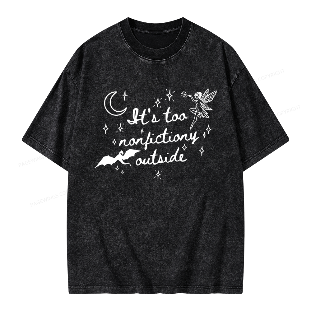 Pagewings It's Too Nonfictiony Outside Unisex Washed T-shirt