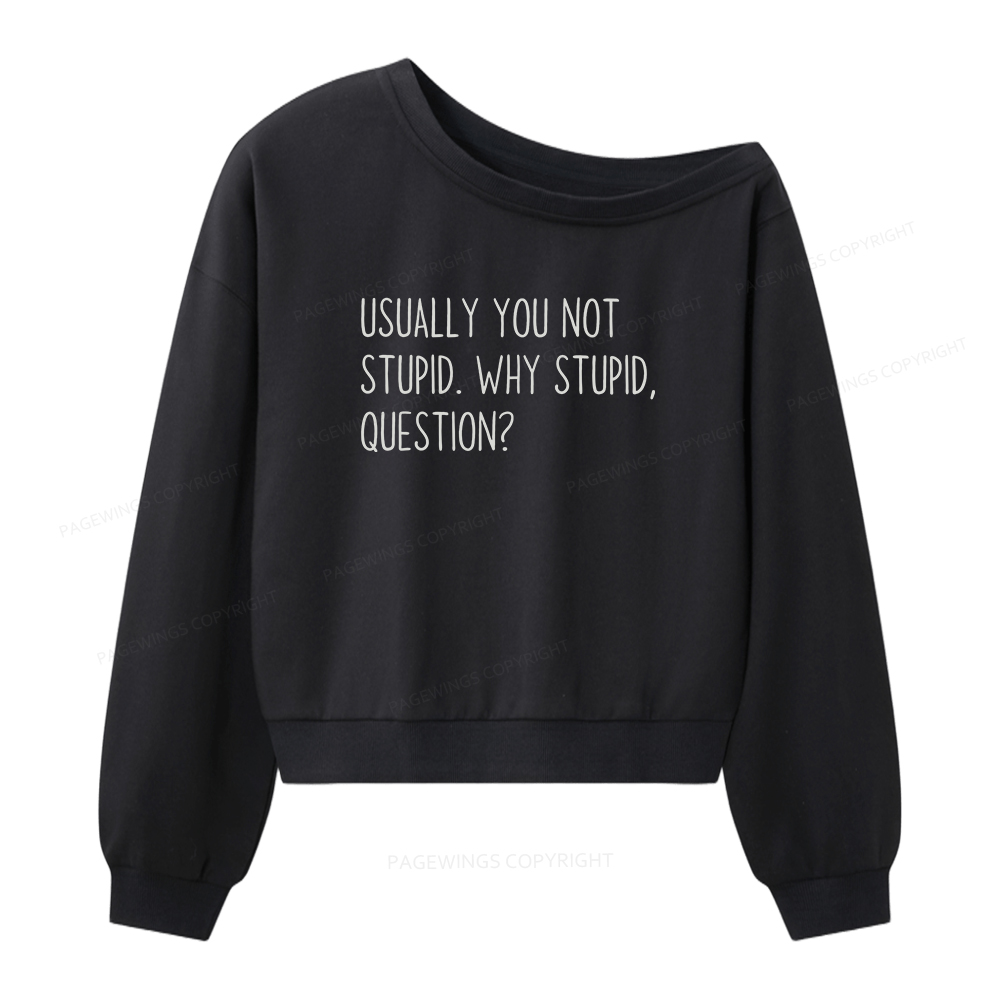 Pagewings Why Stupid Question Women Off Shoulder Sweatshirt