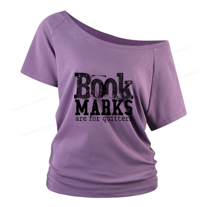 Pagewings Book Marks Are For Quitters Women Off Shoulder T-shirts