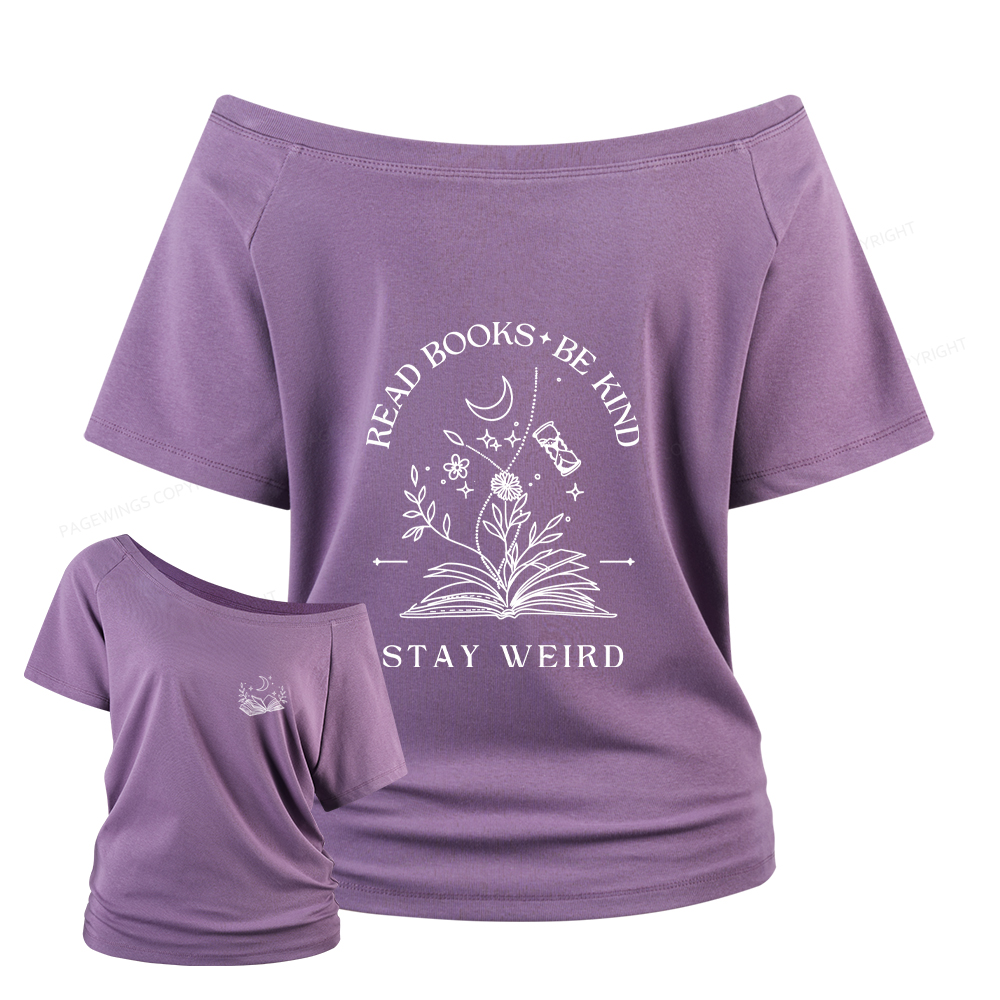 Pagewings Read Books Be Kind Stay Weird Women Off Shoulder T-shirts