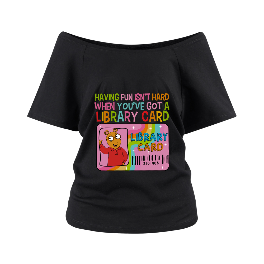 Pagewings Having Fun Isn't Hard When You've Got A Library Card Off Shoulder Top