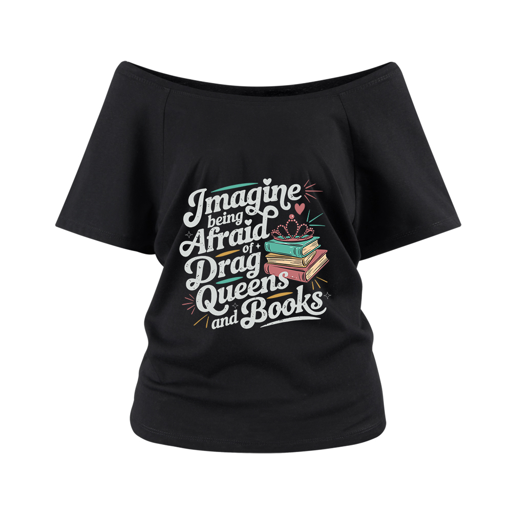 Pagewings Imagine Being Afraid Of Drag Queens And Books Off Shoulder Top