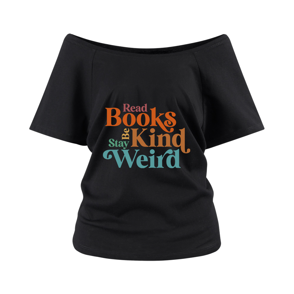 Pagewings Read Books Be Kind Stay Weird Off Shoulder Top