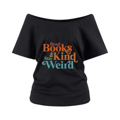 Pagewings Read Books Be Kind Stay Weird Off Shoulder Top