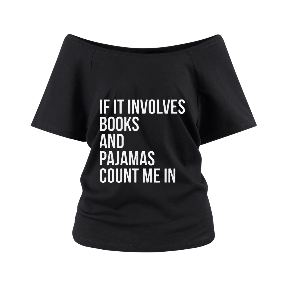 Pagewings If It Involves Books And Pajamas Count Me In Off Shoulder Top