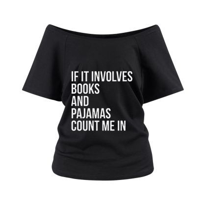 Pagewings If It Involves Books And Pajamas Count Me In Off Shoulder Top