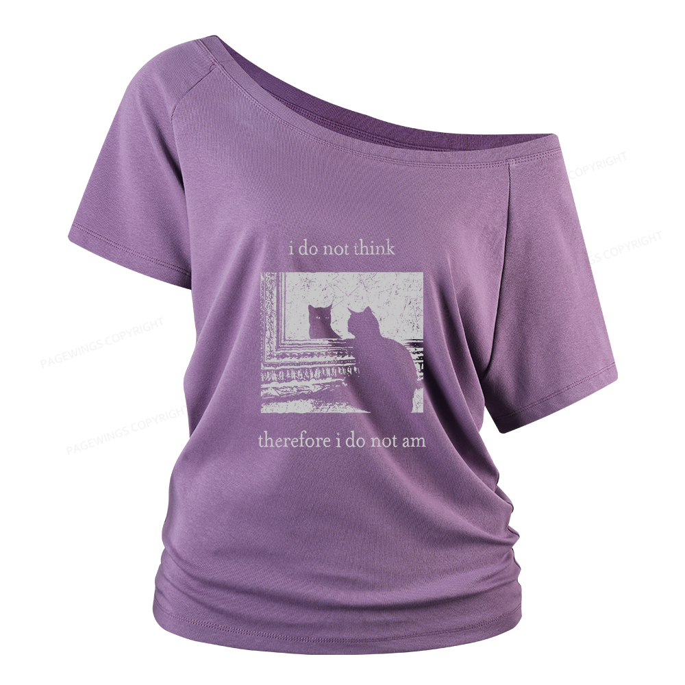 Pagewings I Do Not Think Therefore I Do Not Am Women Off Shoulder T-shirts