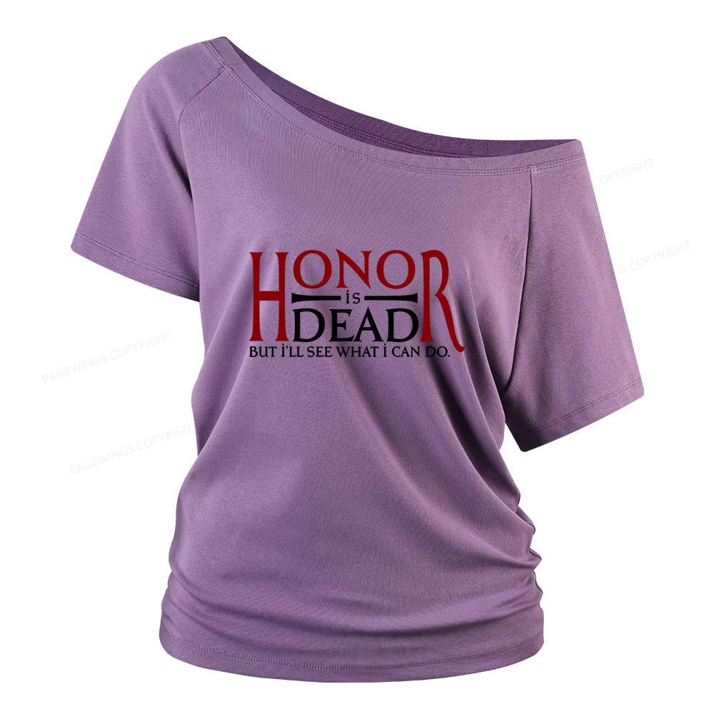 Pagewings Honor Is Dead But I’ll See What I Can Do Women Off Shoulder T-shirts