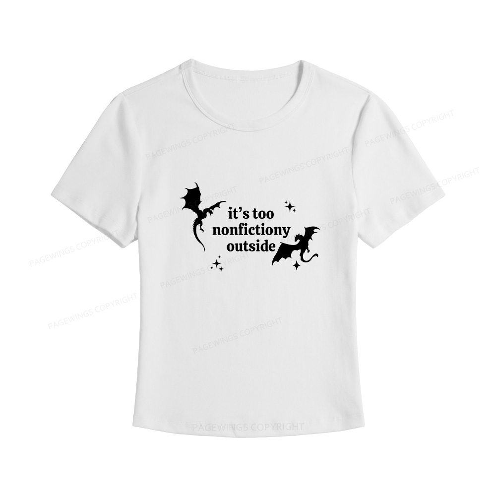 Pagewings It’s Too Nonfictiony Outside Women's Baby Tee