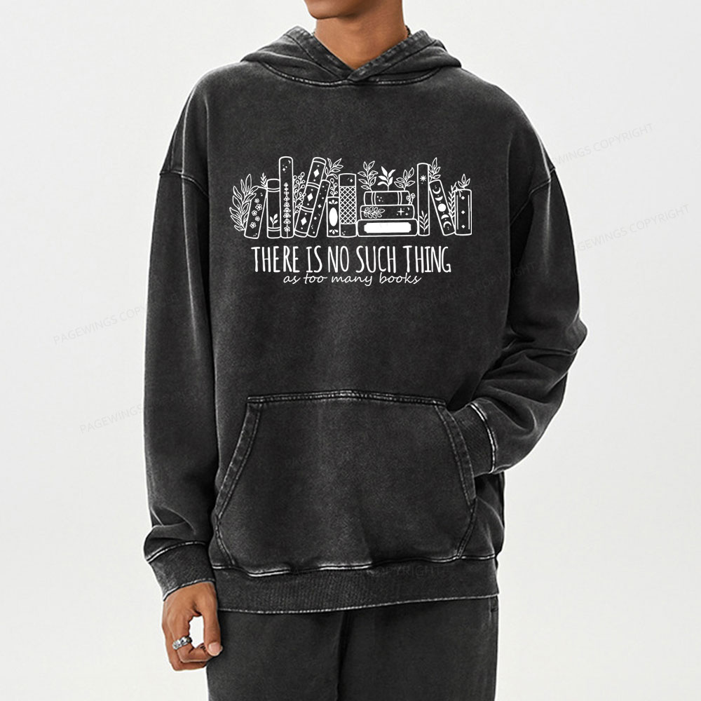 Pagewings There Is No Such Thing, Ay Too Many Books Unisex Washed Hoodie