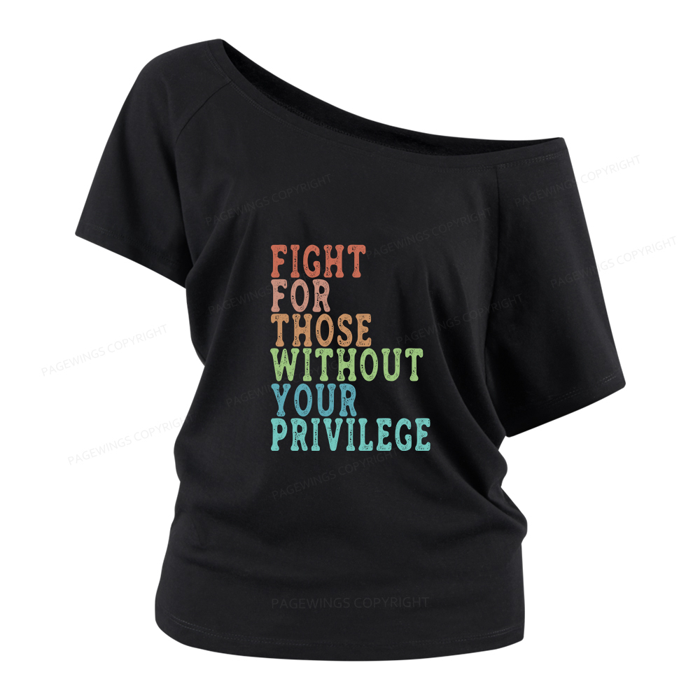 Pagewings Fight For Those Without Your Privilege Women Off Shoulder T-shirts