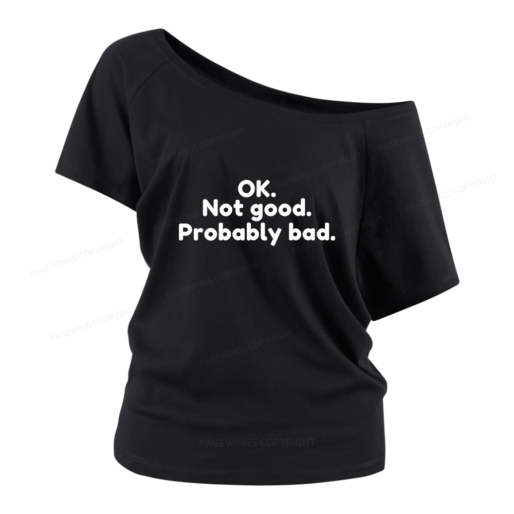 Pagewings Ok Not Good Probably Bad Women Off Shoulder T-shirts