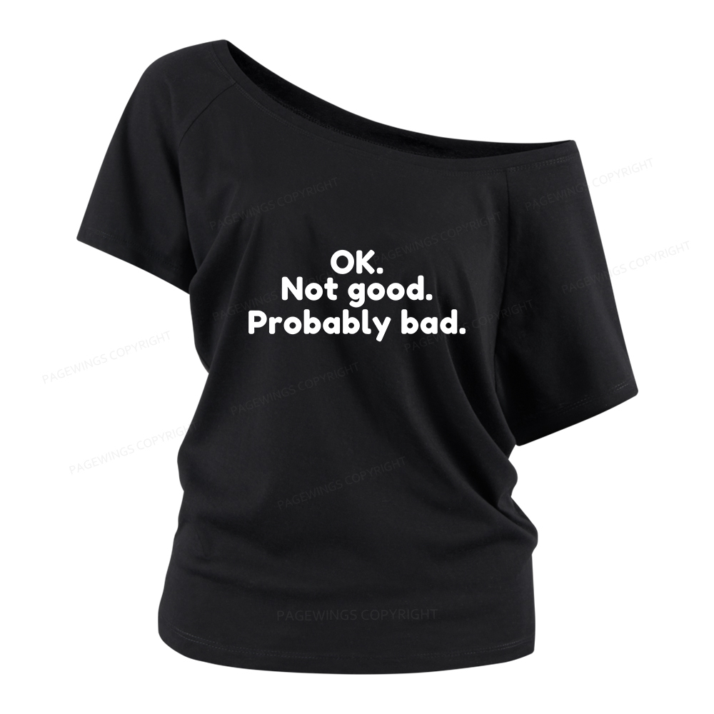 Pagewings Ok Not Good Probably Bad Women Off Shoulder T-shirts