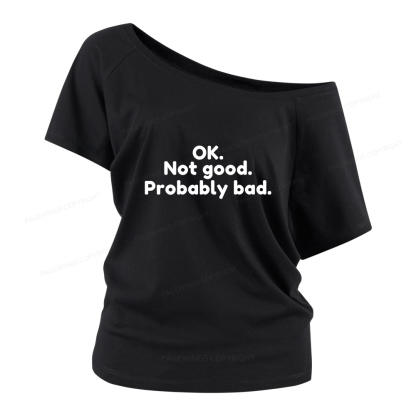 Pagewings Ok Not Good Probably Bad Women Off Shoulder T-shirts