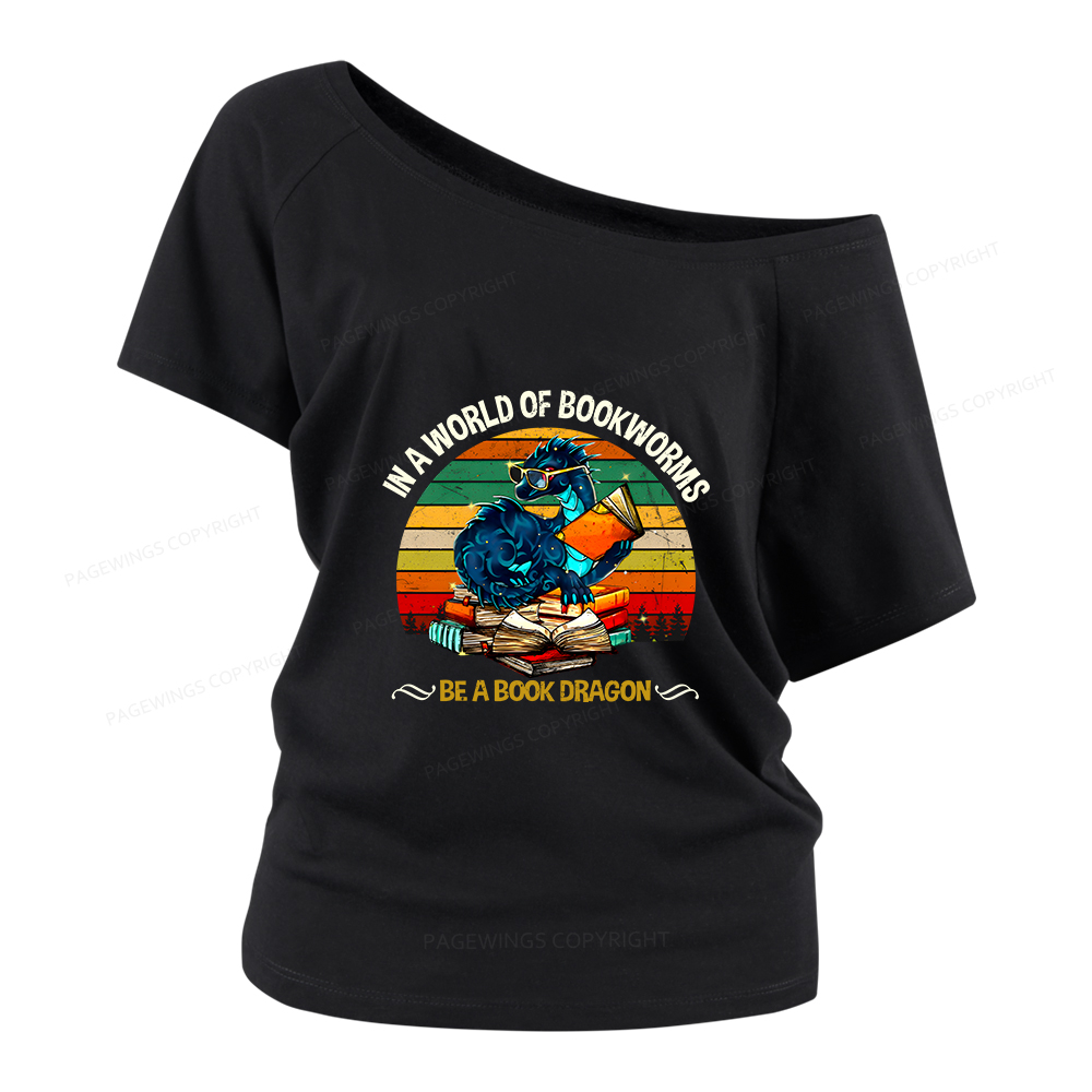 Pagewings In A World Of Bookworms Be A Book Dragon Women Off Shoulder T-shirts