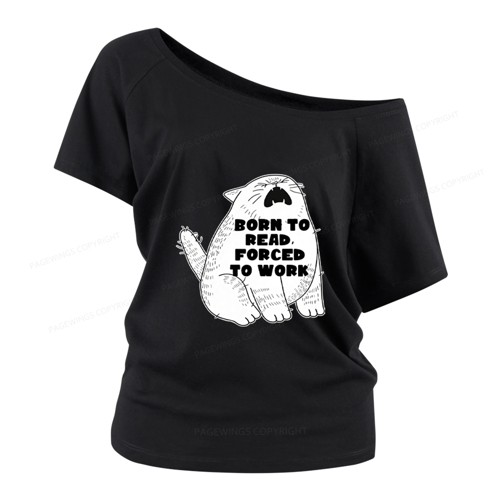 Pagewings Born To Read Forced To Work Women Off Shoulder T-shirts
