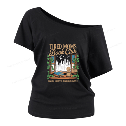 Pagewings Tired Moms Book Club Women Off Shoulder T-shirts