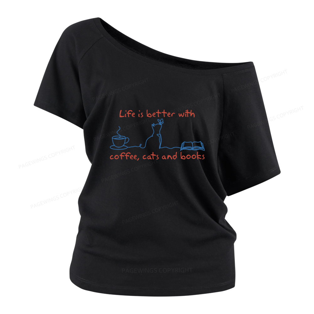 Pagewings Life Is Better With Coffee Cats And Books Women Off Shoulder T-shirts