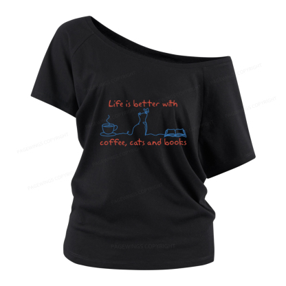 Pagewings Life Is Better With Coffee Cats And Books Women Off Shoulder T-shirts