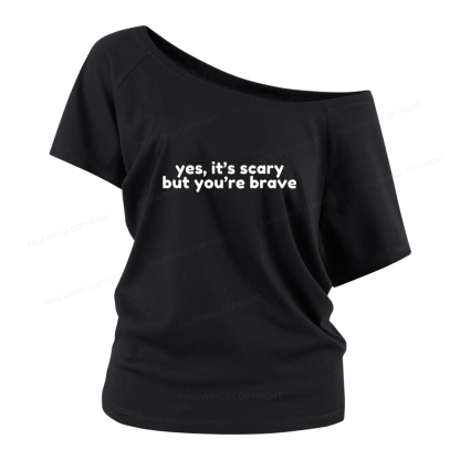 Pagewings Yes It's Scary But You're Brave Women Off Shoulder T-shirts