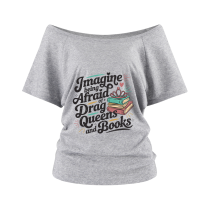 Pagewings Imagine Being Afraid Of Drag Queens And Books Off Shoulder Top