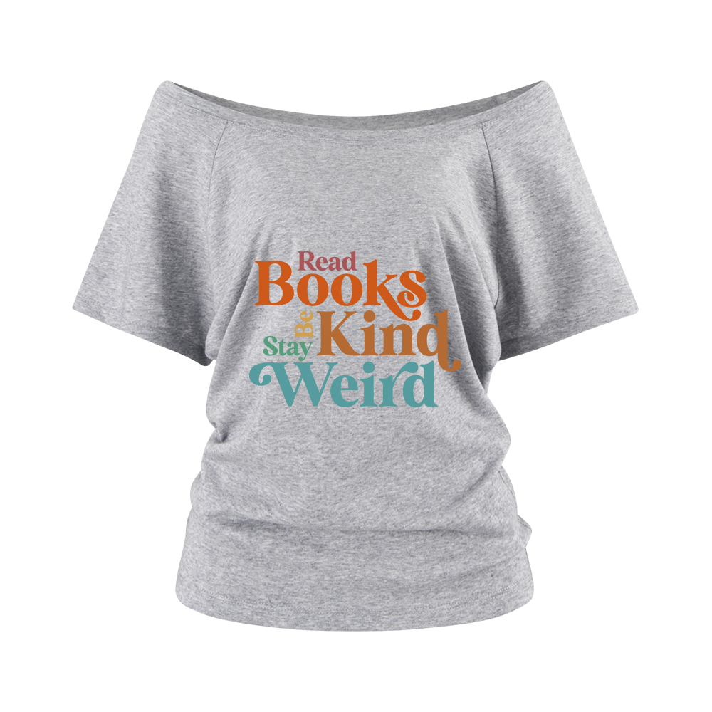 Pagewings Read Books Be Kind Stay Weird Off Shoulder Top